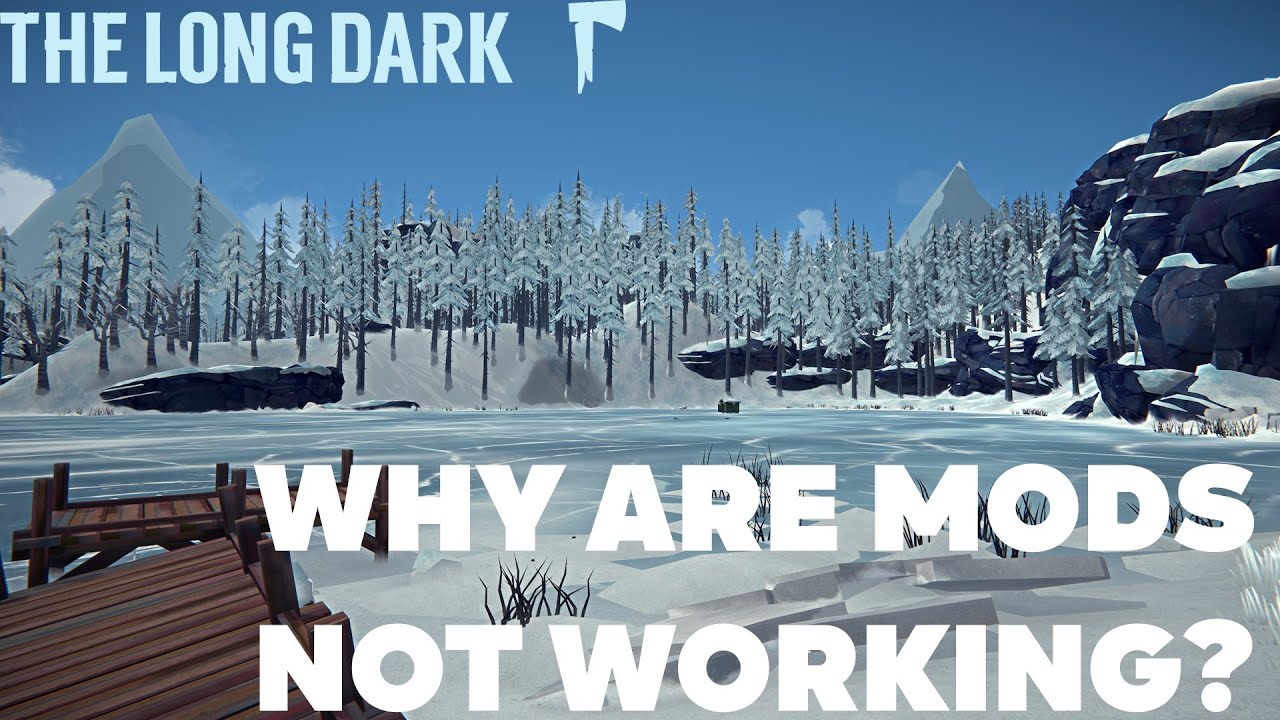Why Are Mods Broken In The Long Dark?