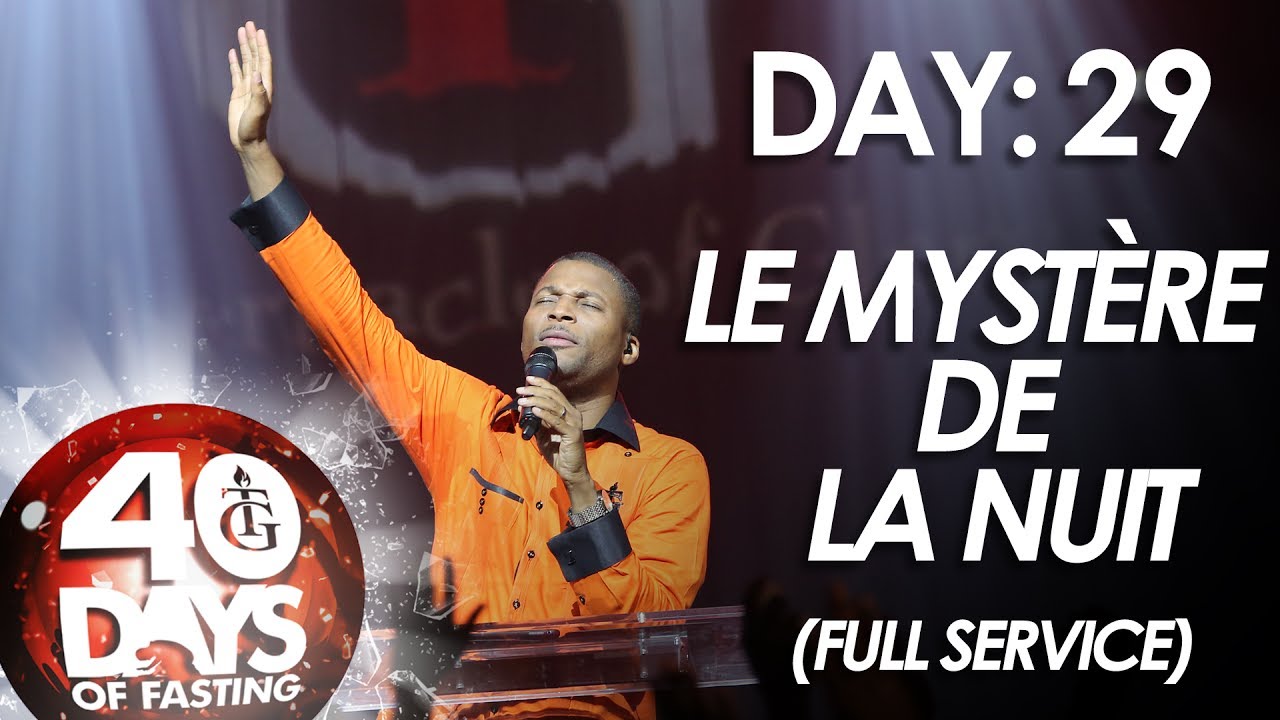 Pasteur Gregory Toussaint | 40 DAY FAST - DAY 29 | Le Mystère de la Nuit