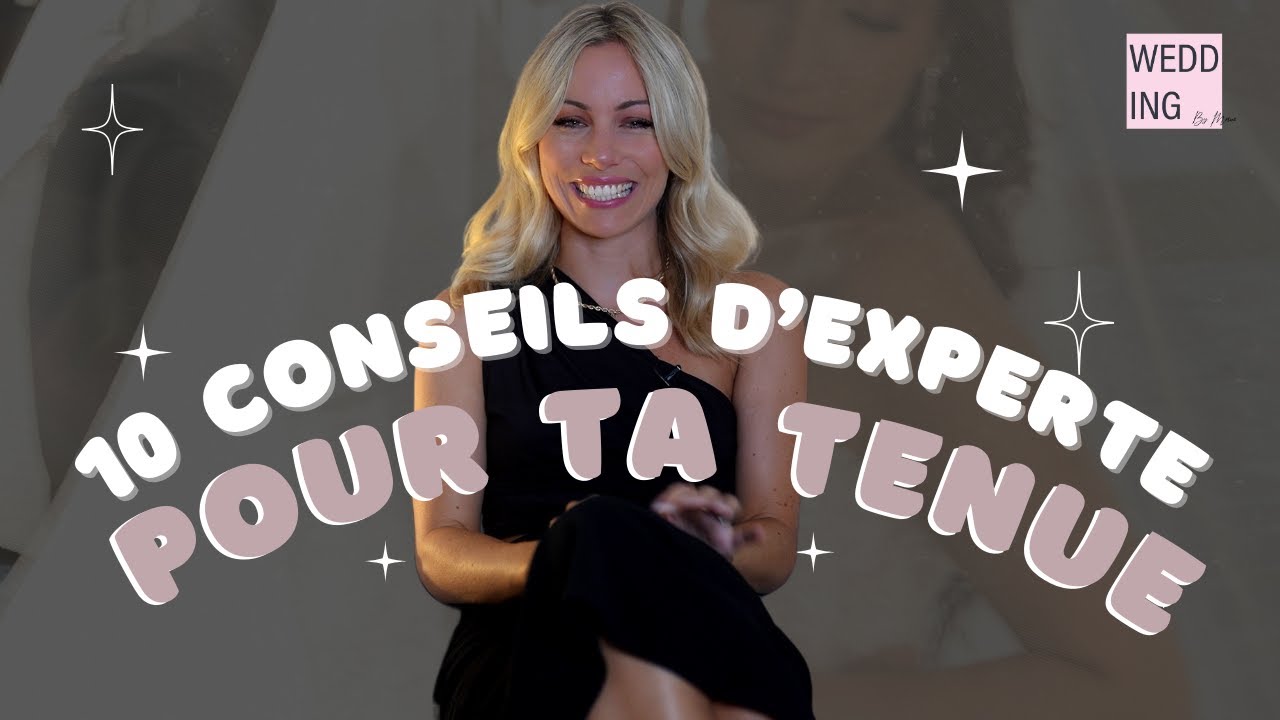 10 conseils d’expert pour la future mariée : choisir la tenue parfaite🤩