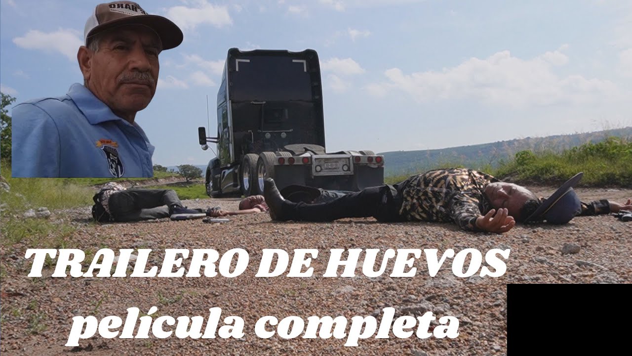 TRAILERO DE HUEVOS ( PEL&Iacute;CULA COMPLETA ) Trail&eacute;ros de la muert3