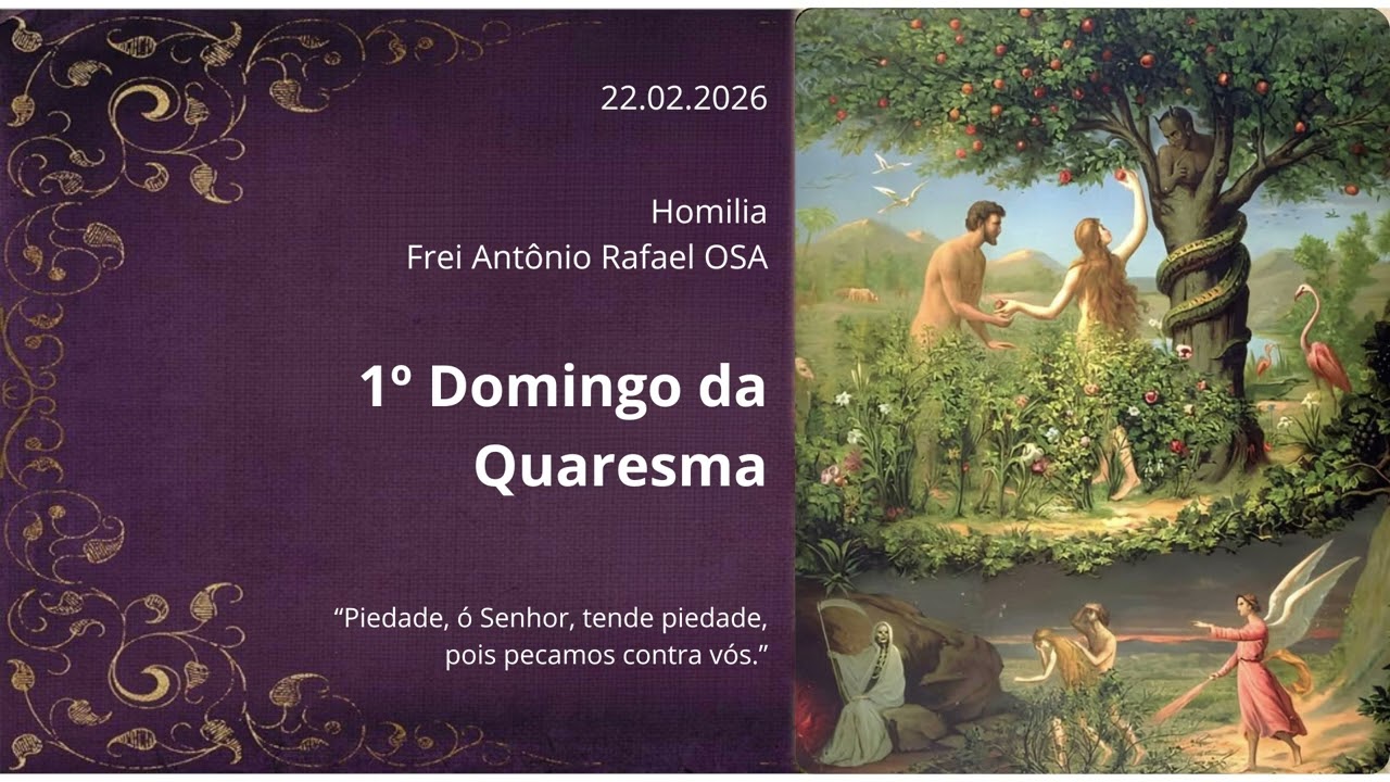Homilia Diária, 1º Domingo da Quaresma, 22.02.2026 - Frei Antônio Rafael OSA