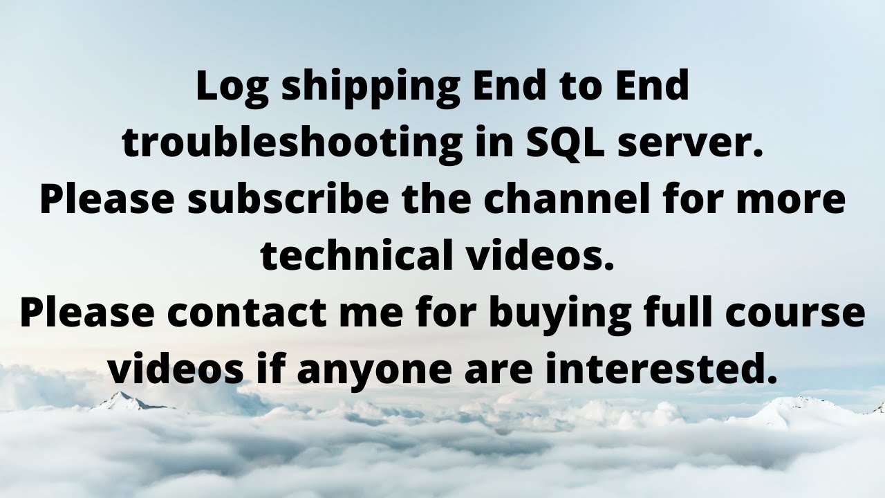 Log shipping End to End troubleshooting in SQL server.