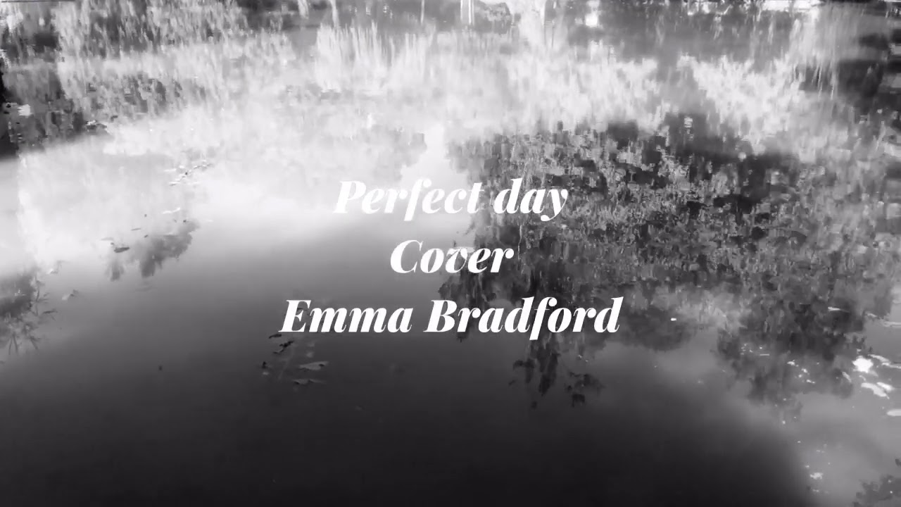 Perfect day - Lou Reed- Cover by Emma Bradford