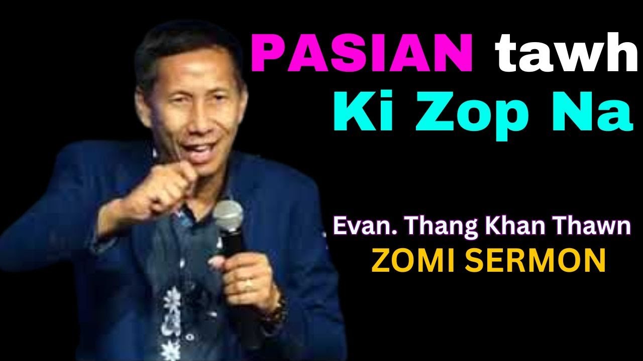 Zomi Sermon | Evan. Thang Khan Thawn - Pasian Tawh Kizopna