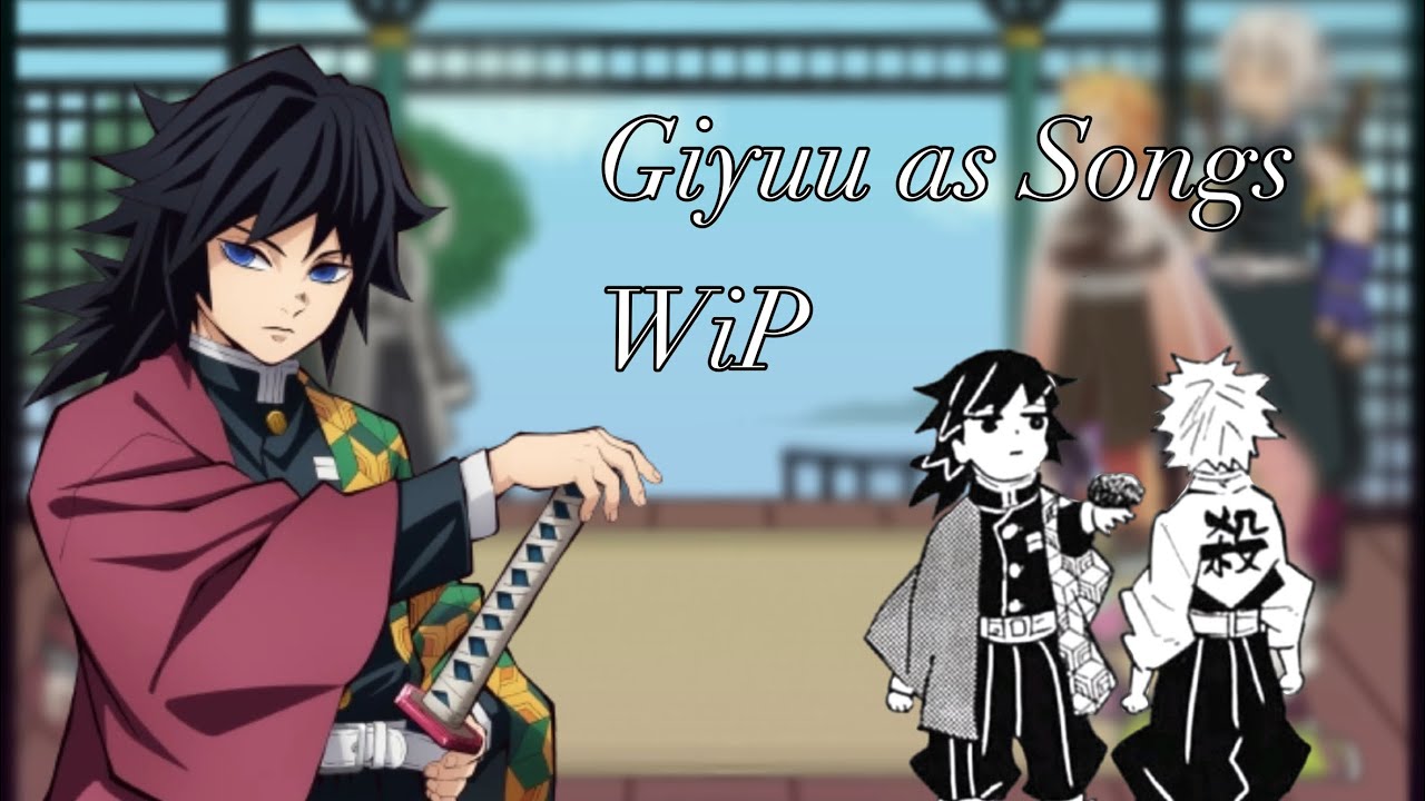 Hashiras react to Giyuu as Songs | This is a WiP | No 2x speed and no music yet |