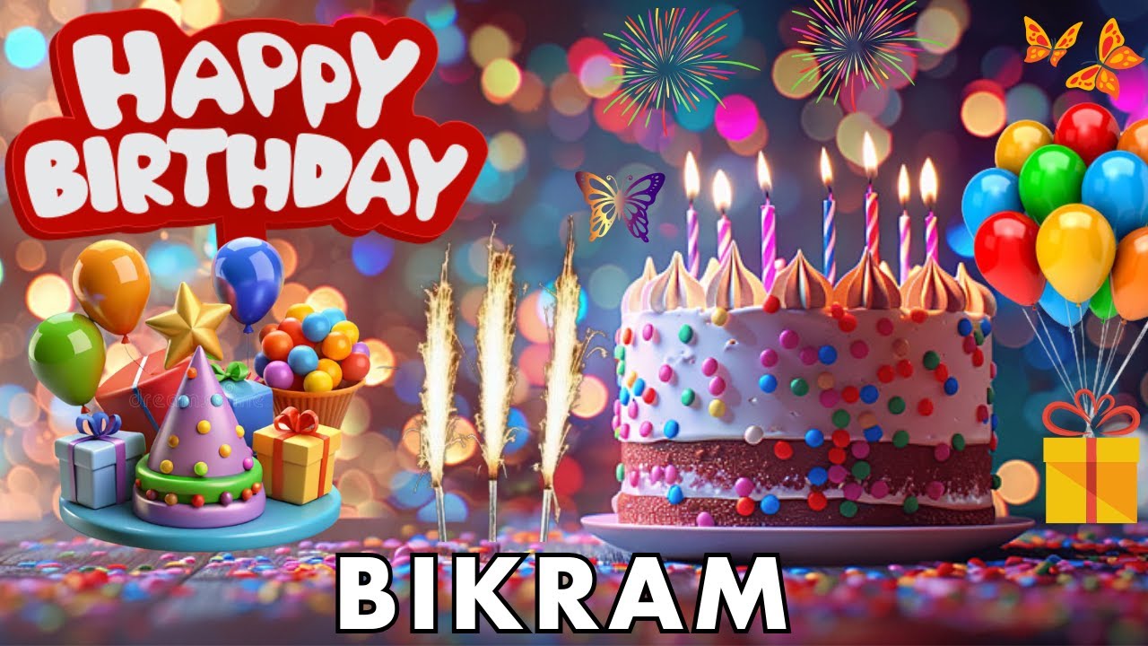Happy Birthday Bikram, Birthday Wishes, Birthday Song, hbd