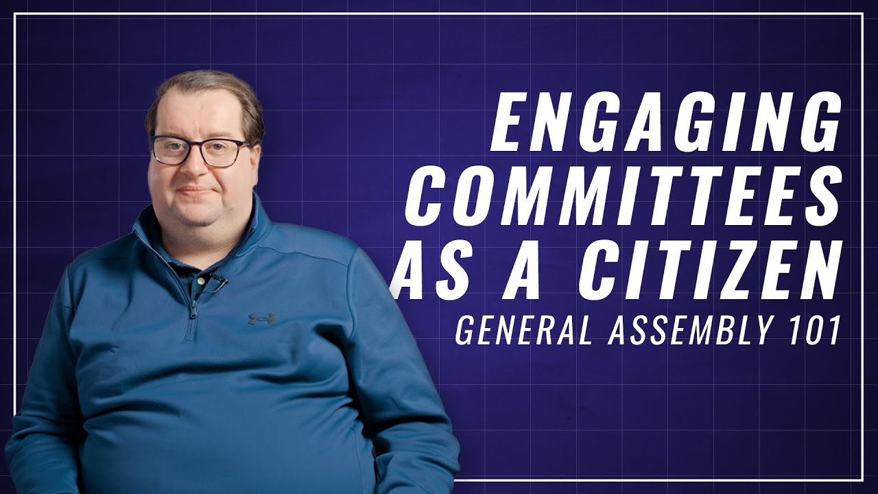 General Assembly 101: Engaging Committees as a Citizen