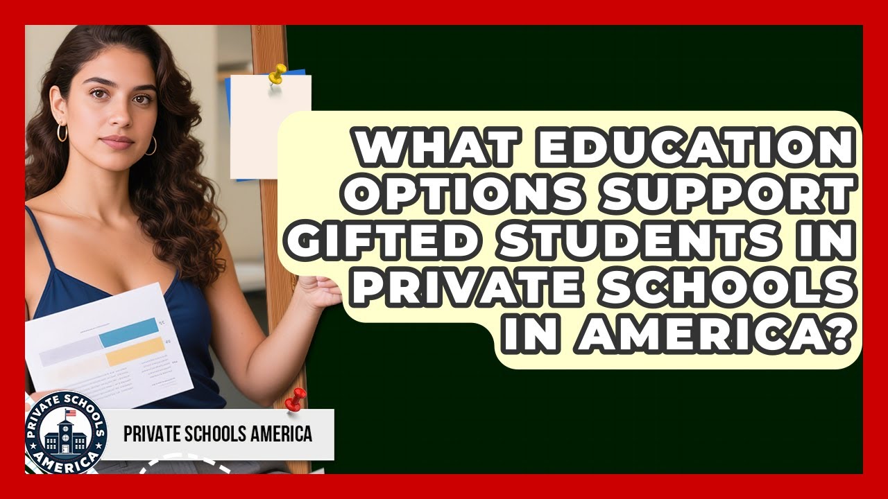 What Education Options Support Gifted Students in Private Schools in America?