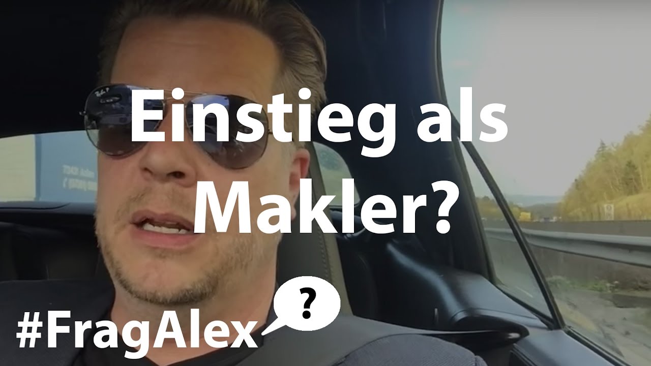 Als Makler in die Immobilienbranche einsteigen? Auf was Du als Makler achten solltest - #FragAlex