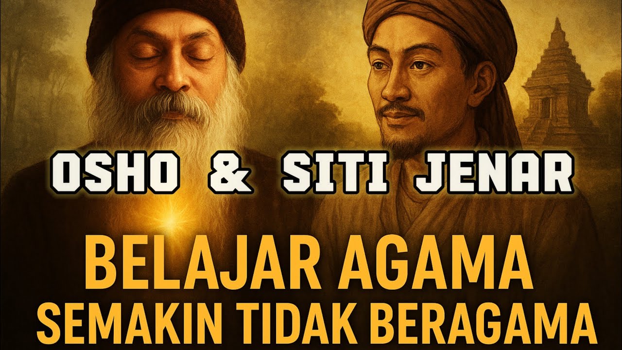 Osho & Syekh Siti Jenar: Belajar Agama, Semakin Tidak Beragama | Jalan Sunyi Menuju Tuhan