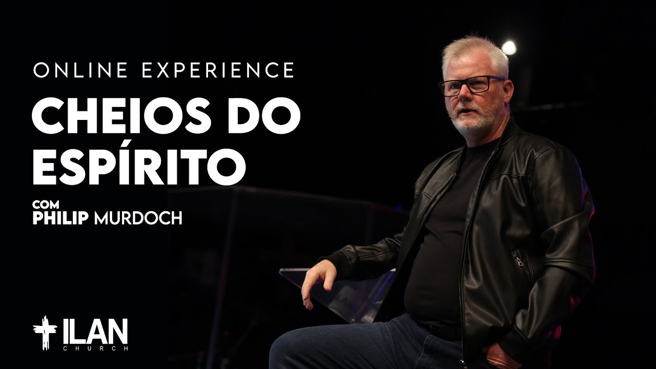 Pelo Meu Espírito | CHEIOS DO ESPÍRITO – Philip Murdoch
