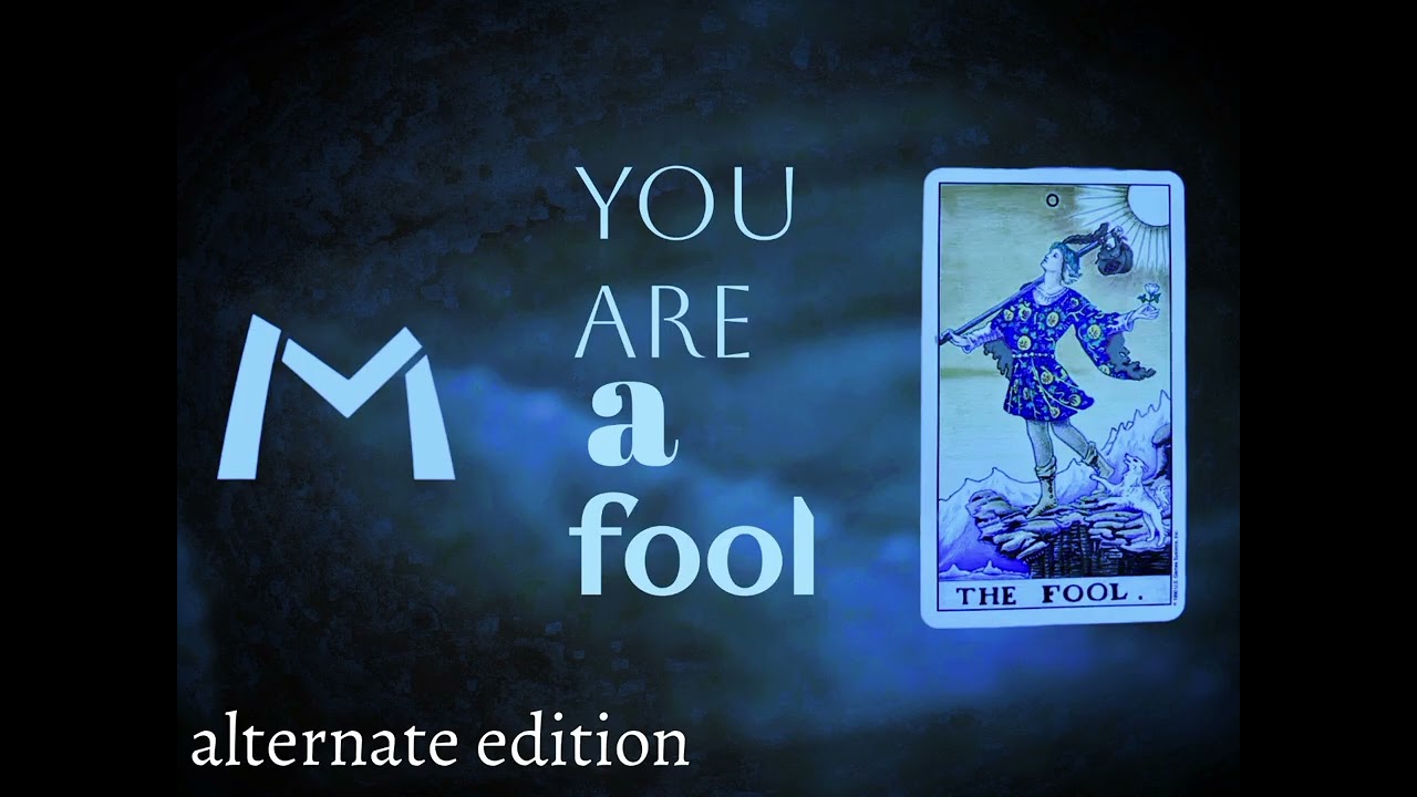 You are a fool (alternate edition)