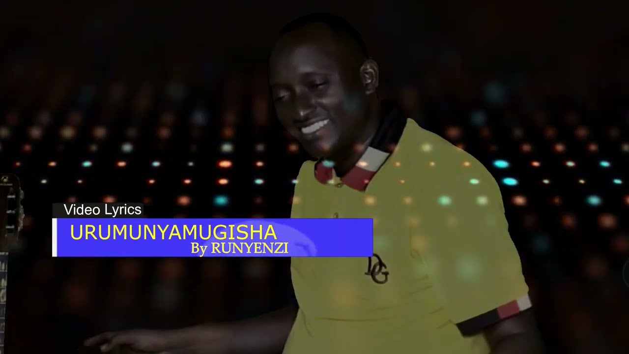 URUMUNYAMUGISHA BY RUNYENZI Video lyricks