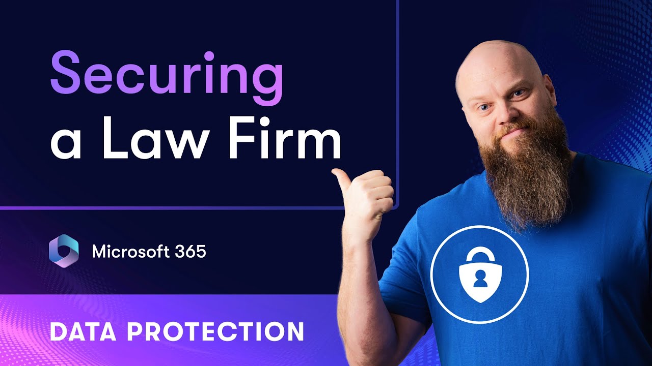 Watch Me Secure a Law Firm’s Data in Microsoft 365 (Step-by-Step)