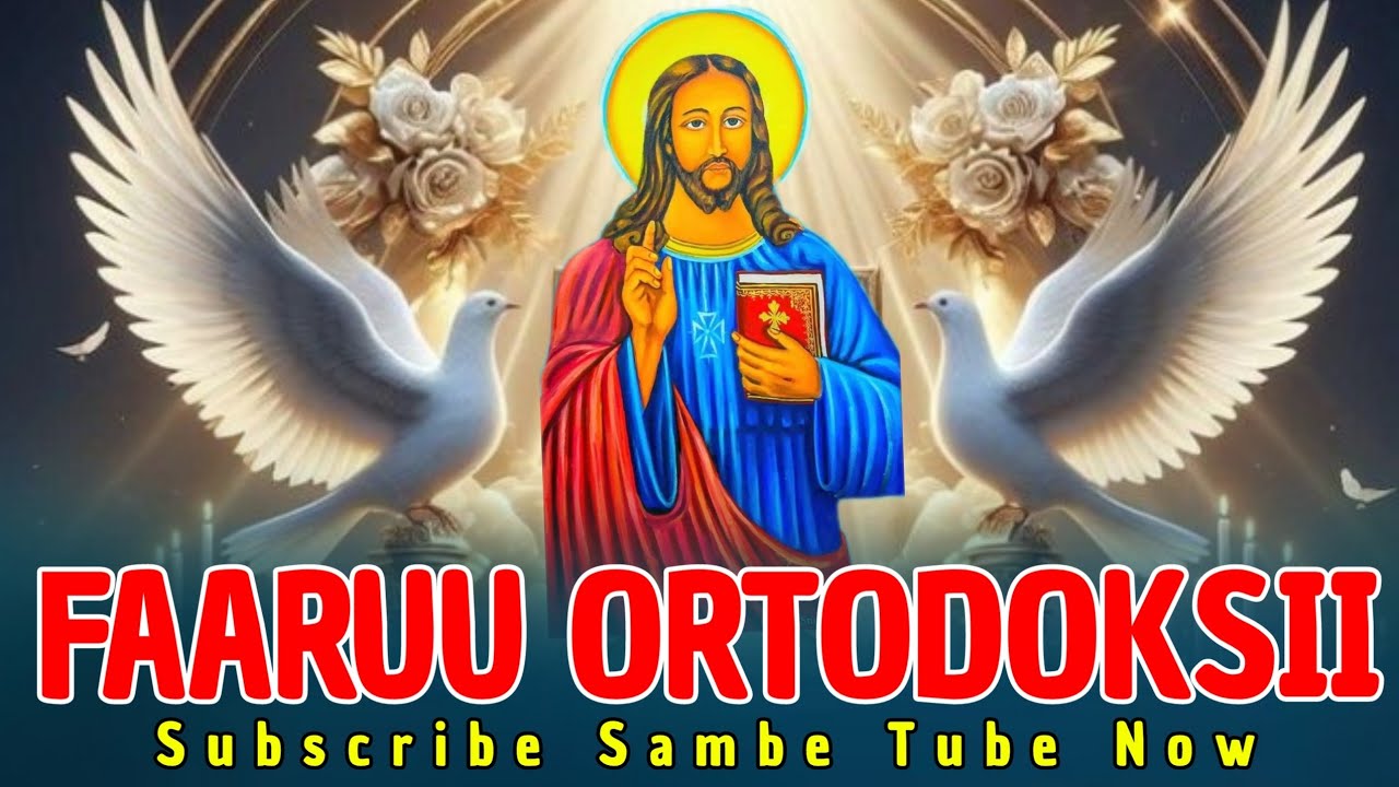 Faaruu Ortodoksii Tawaahidoo|Orthodox Tewahido Song #sambe_tube