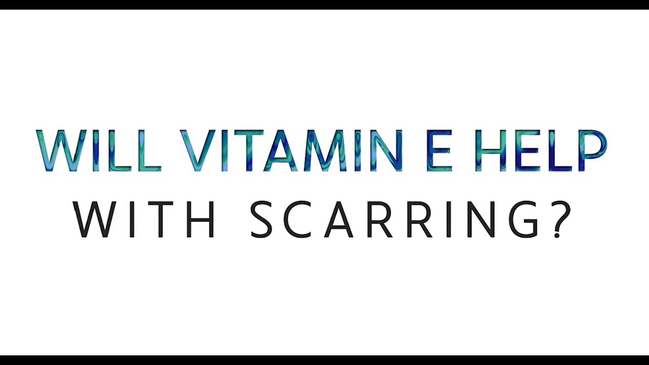 Dr. K Explains: Does Vitamin E Help With Surgical Scarring?