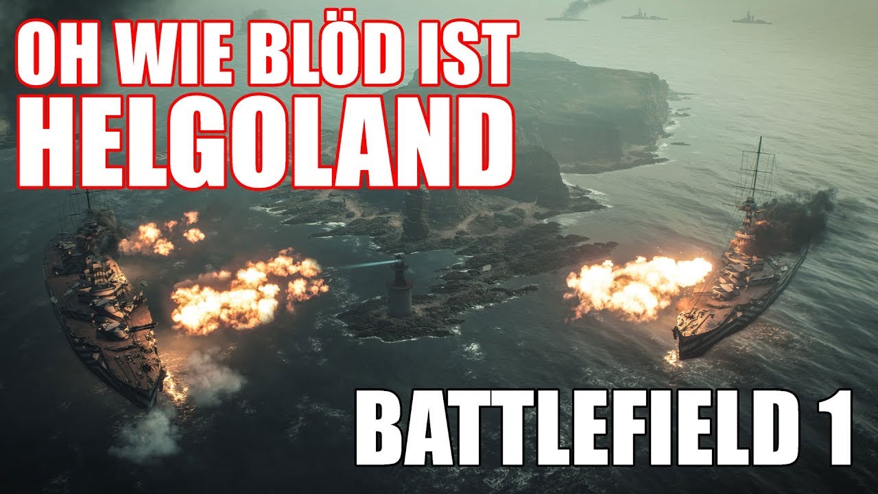 Oh wie BLÖD ist Helgoland! Battlefield 1 Turning Tides