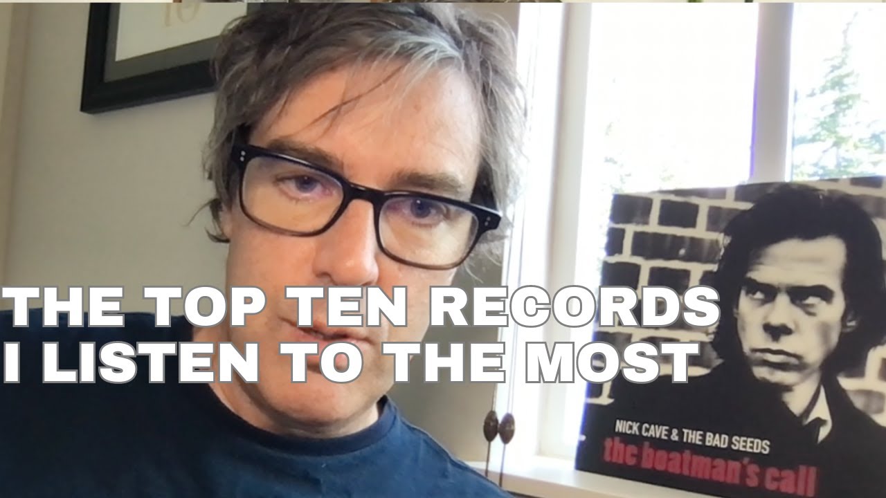 The Top Ten Records I Listen To The Most