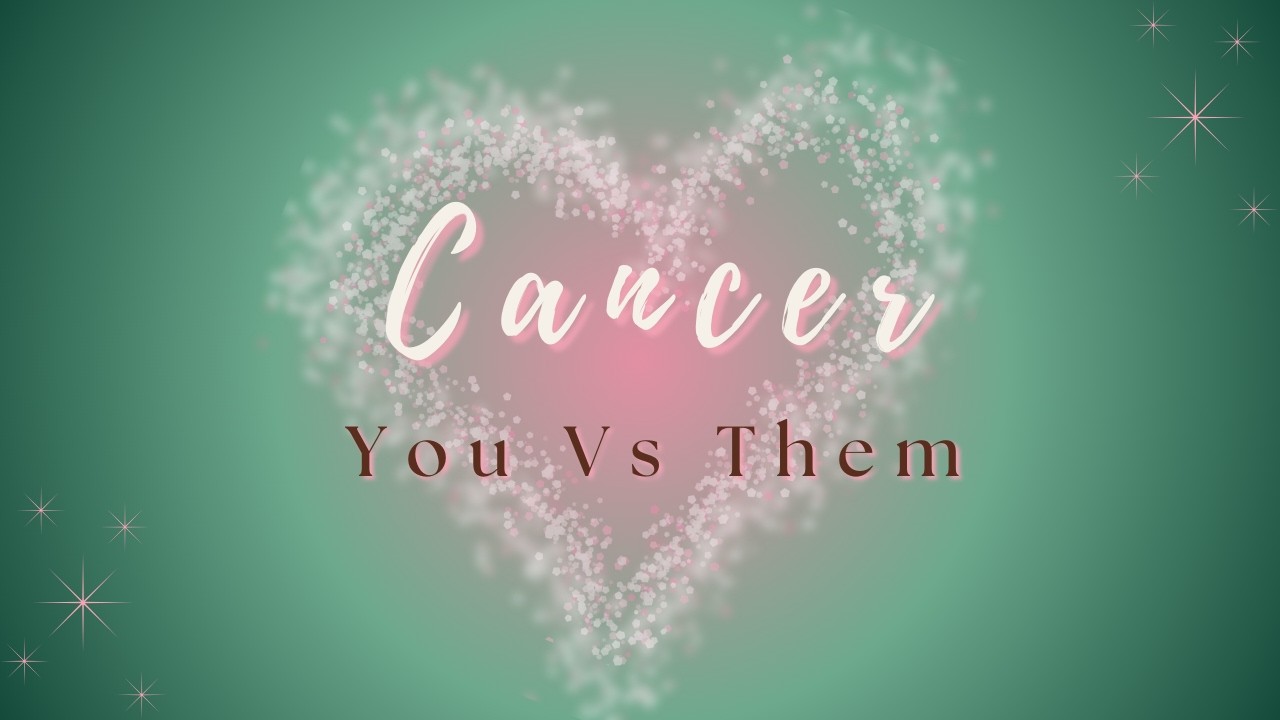 Cancer ♋ | They Don’t Want to Let You Get Away | You vs. Them