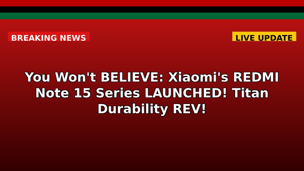 You Won't BELIEVE: Xiaomi's REDMI Note 15 Series LAUNCHED! Titan Durability REV!