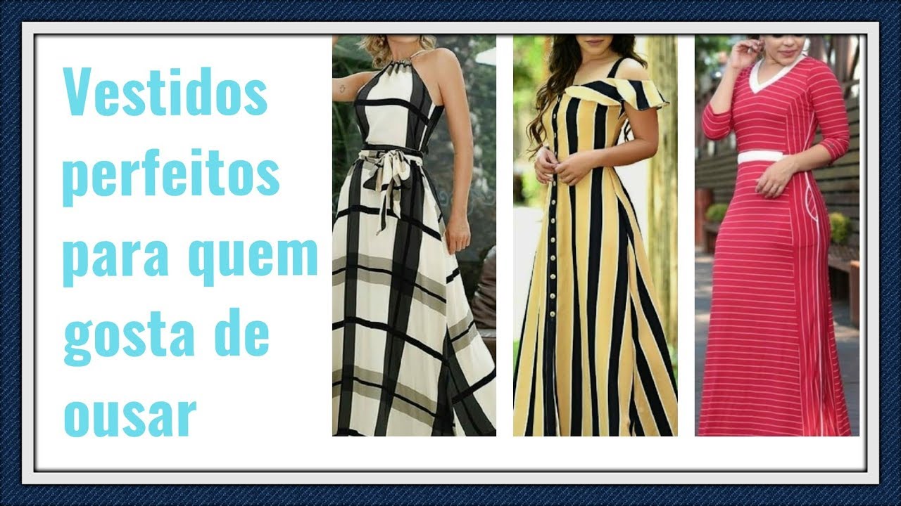 VESTIDOS LONGOS -Perfeitos para quem gosta de ousar.