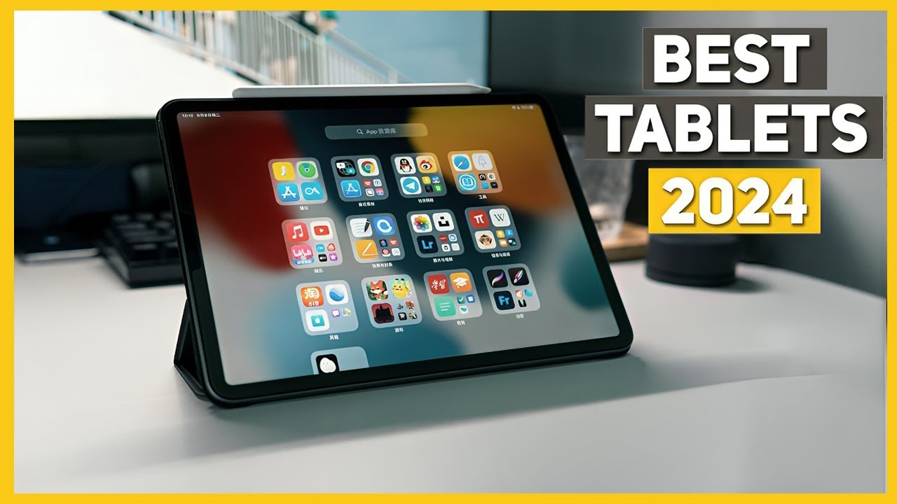 Best Tablet 2024 - Top 5 Best Tablets you Should Buy in 2024