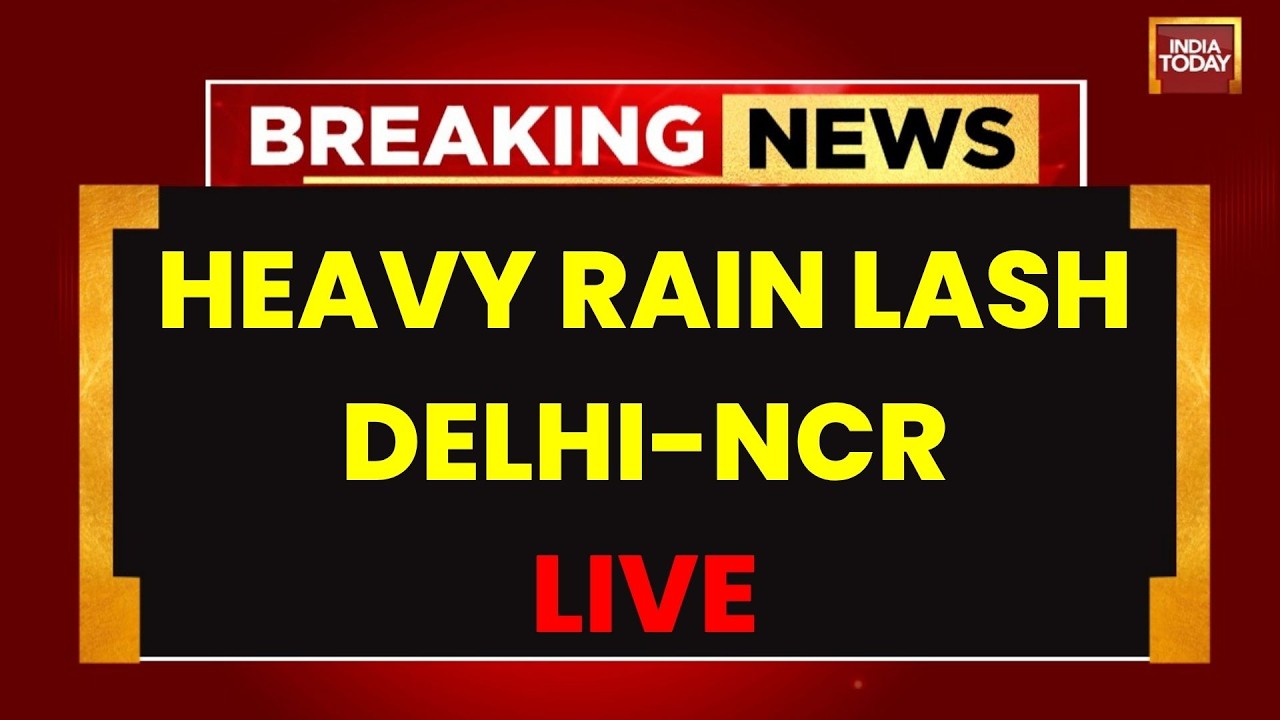 LIVE: Heavy Rain Lashes Delhi-NCR | IMD Red Alert, Waterlogging & Traffic Chaos | India Today