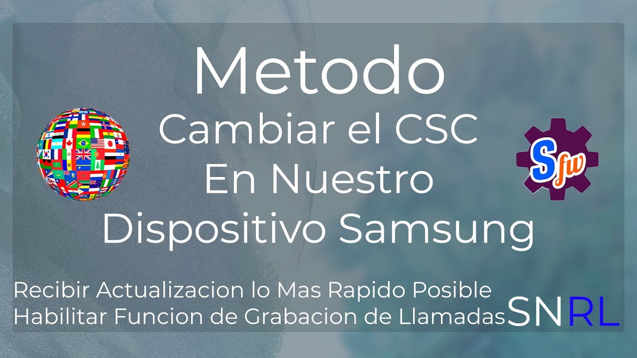 Cambiar el CSC de Nuestro Dispositivo Samsung