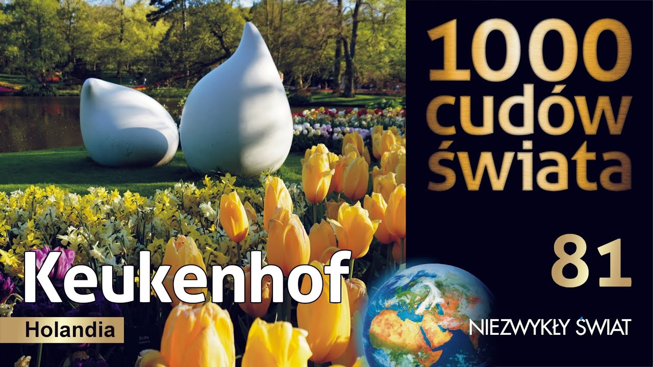 1000 cudów świata - Ogrody Keukenhof - Holandia - Lektor PL