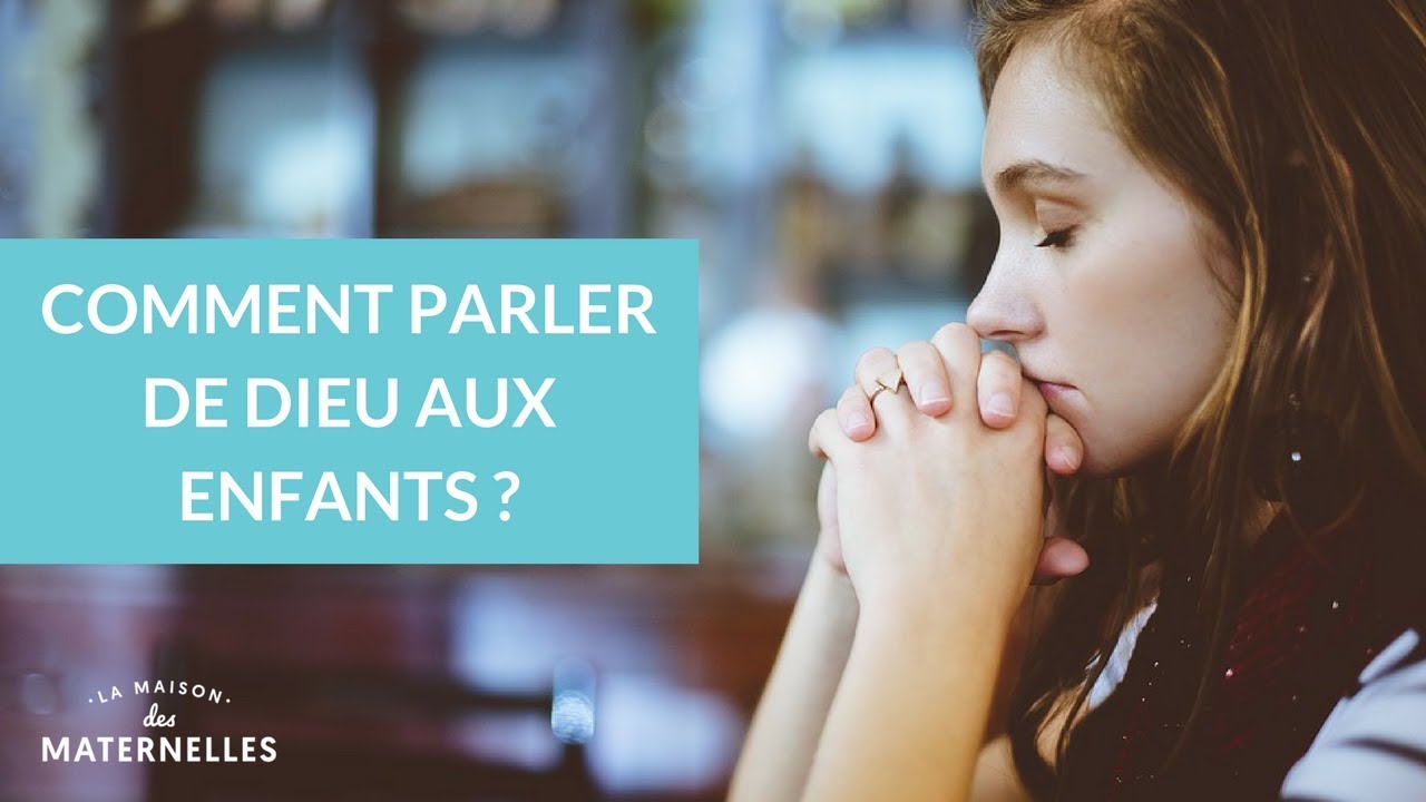Comment parler de Dieu aux enfants ? - La Maison des Maternelles #LMDM