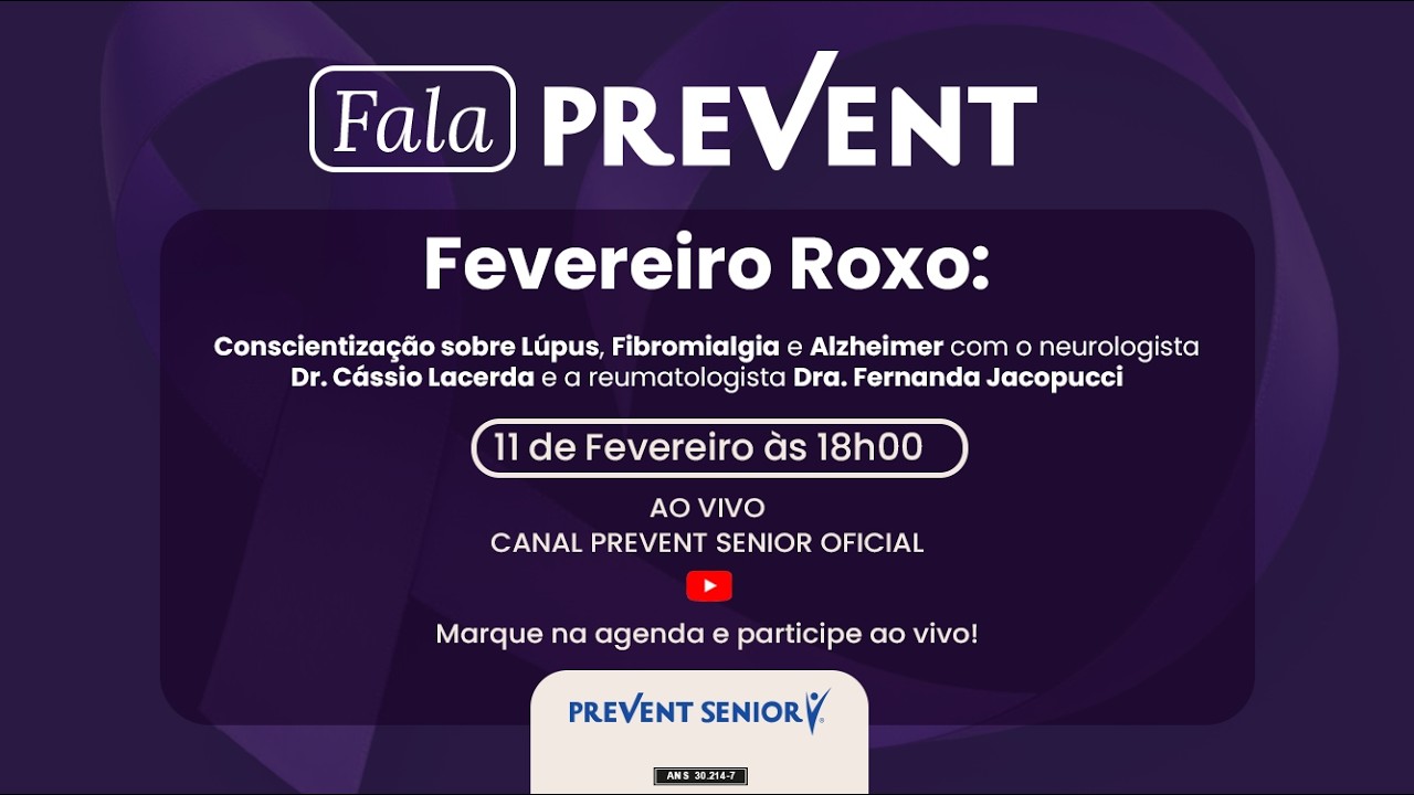 Fala Prevent! Live Fevereiro Roxo - mês de alerta sobre Alzheimer, Lúpus e Fibromialgia