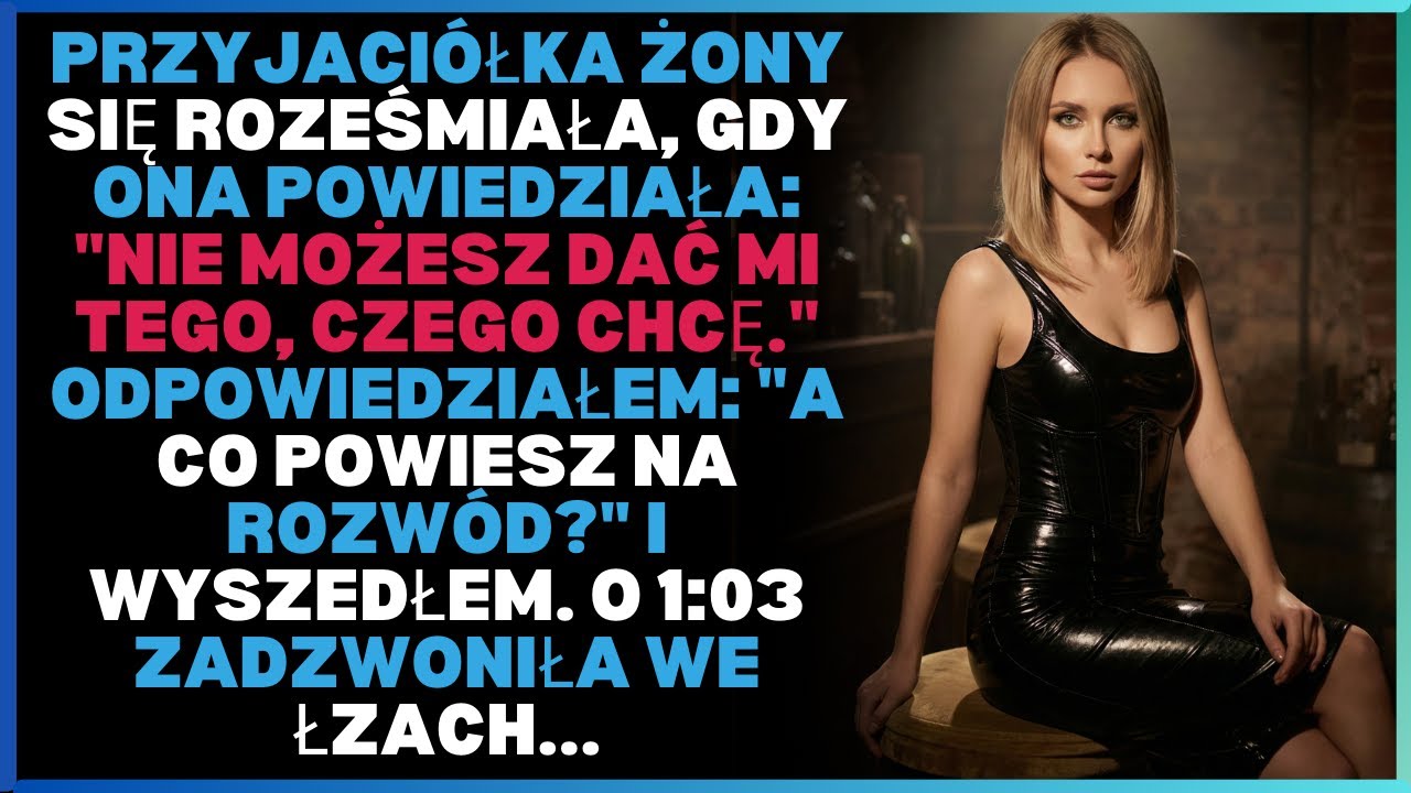 Przyjaciółka żony się roześmiała, gdy ona powiedziała: 