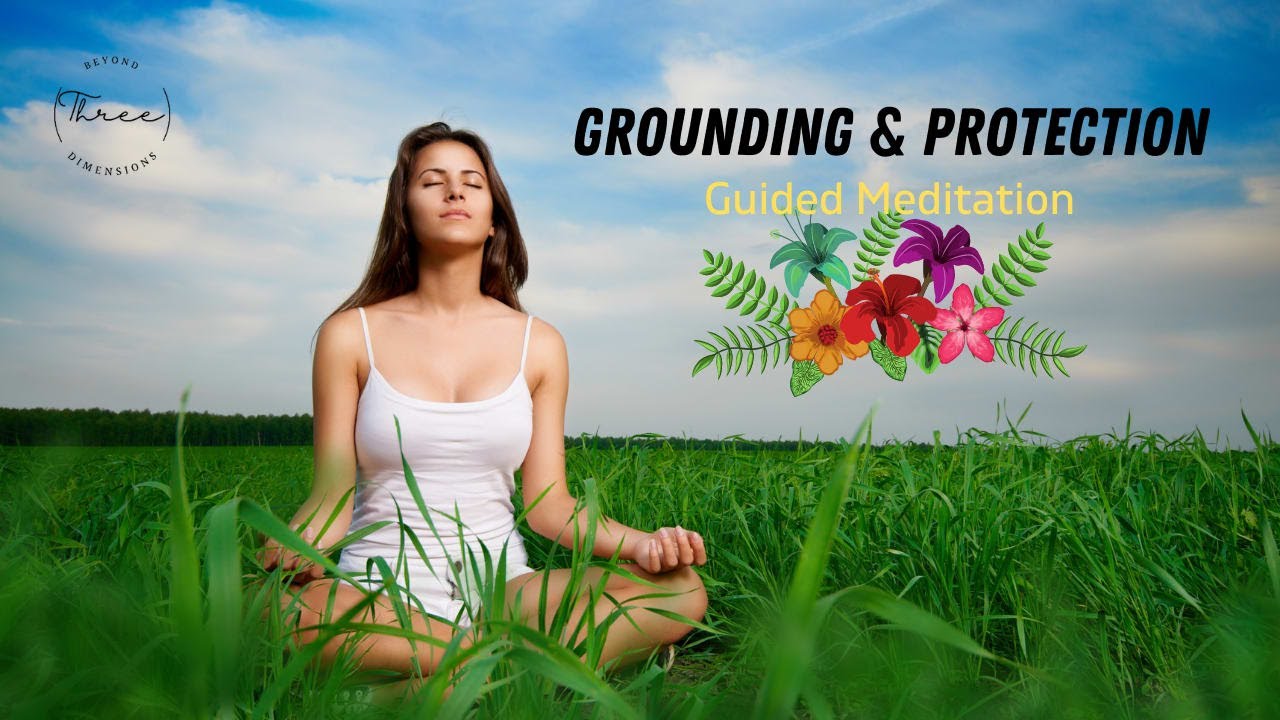Grounding and Protection ~ Guided Meditation ~ POWERFUL