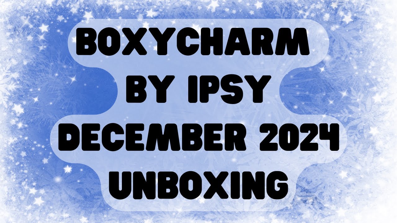 Boxycharm by Ipsy December 2024 Unboxing #ipsy #boxycharm #beautybox