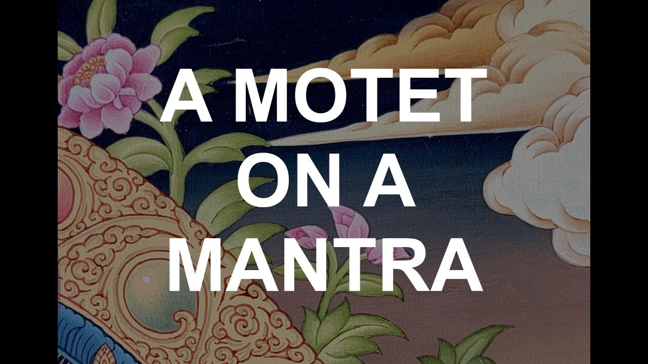 Motet: A Call to Transformation (The Mantra of Sherap Chamma)