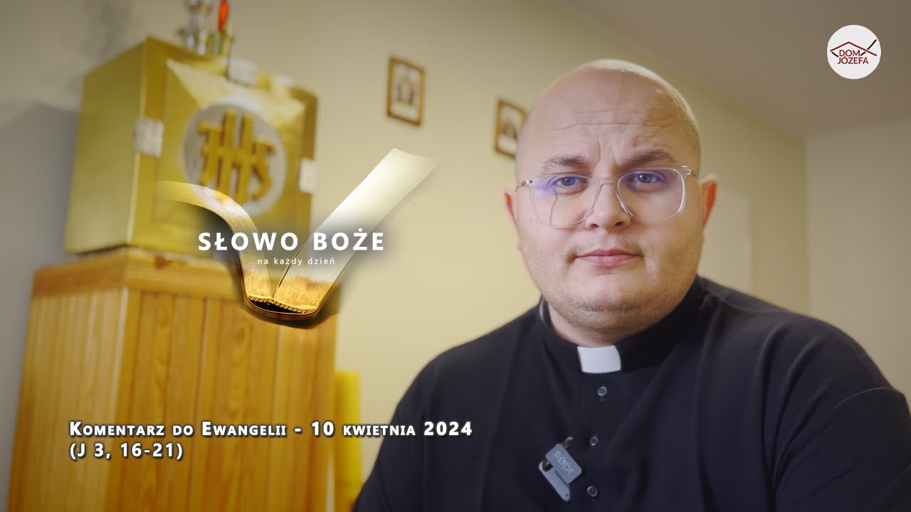 Komentarz do Ewangelii 10 kwietnia 2024 (J 3, 16-21)