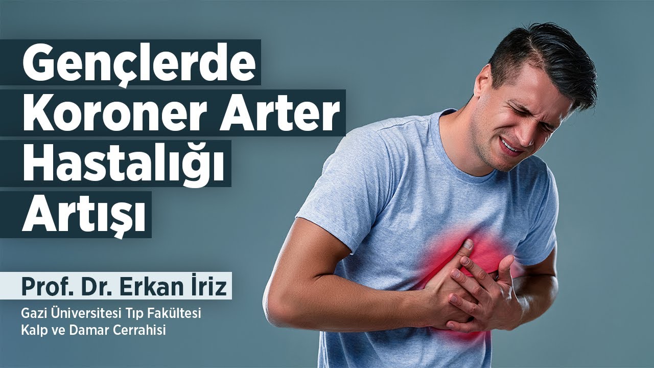 GENÇLERDE KORONER ARTER HASTALIĞI ARTIŞI - Prof. Dr. Erkan İriz