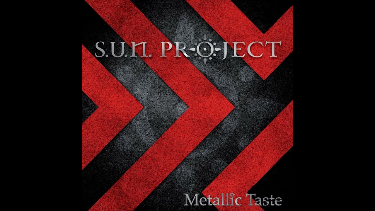 S.U.N. Project – Metallic Taste