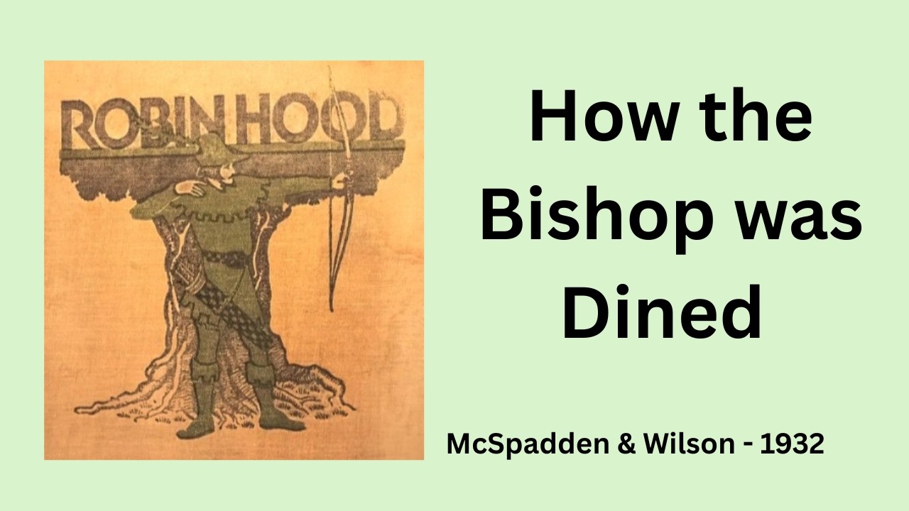 Ch. XVII - How the Bishop was Dined. ROBIN HOOD AND HIS MERRY OUTLAWS (1932).