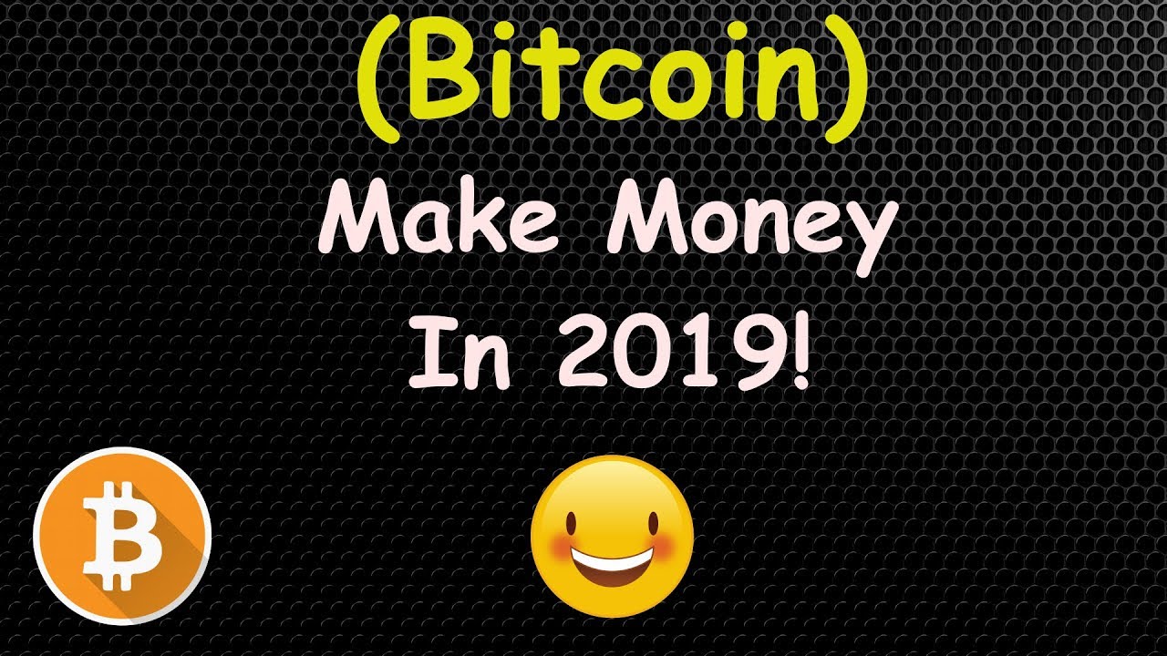 BITCOIN INVESTORS - HOW TO MAKE MONEY IN 2019
