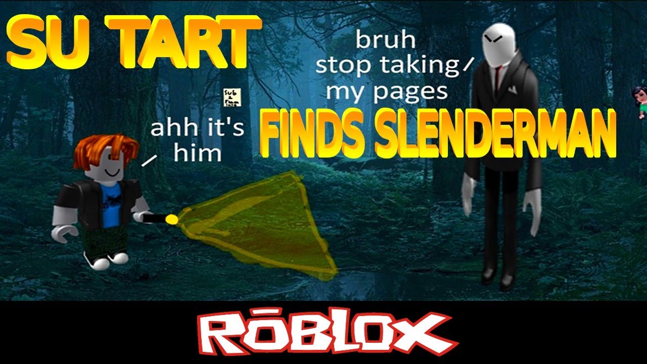 SU TART FINDS SLENDERMAN [Full] By IMakeBadStories [Roblox]