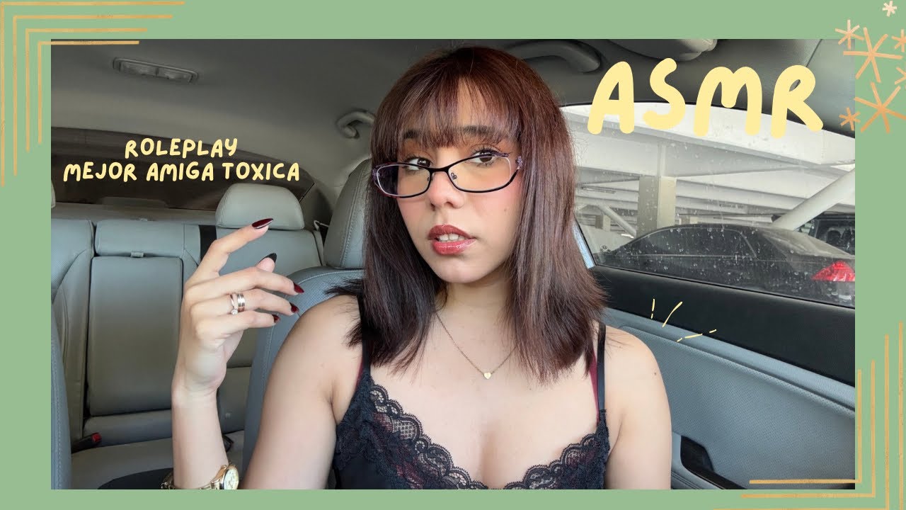 ASMR - MEJOR AMIGA TÓXICA/ ROLEPLAY