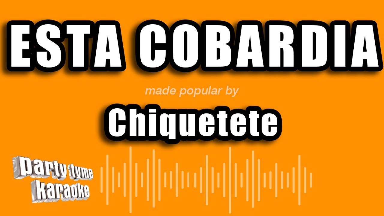 Chiquetete - Esta Cobardia (Versión Karaoke)