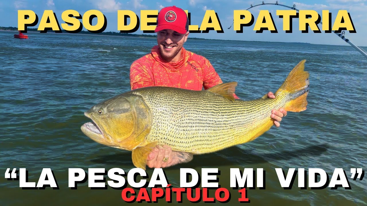 Pesca de DORADOS GIGANTES ‼️ - LA PESCA DE MI VIDA - PASO DE LA PATRIA - PESCA SOÑADA - CAPITULO 1
