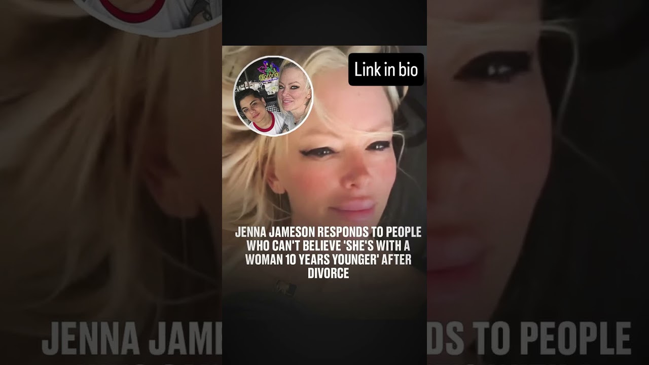 Jenna Jameson responds to people who can't believe she's with a woman 10 years younger after divorce