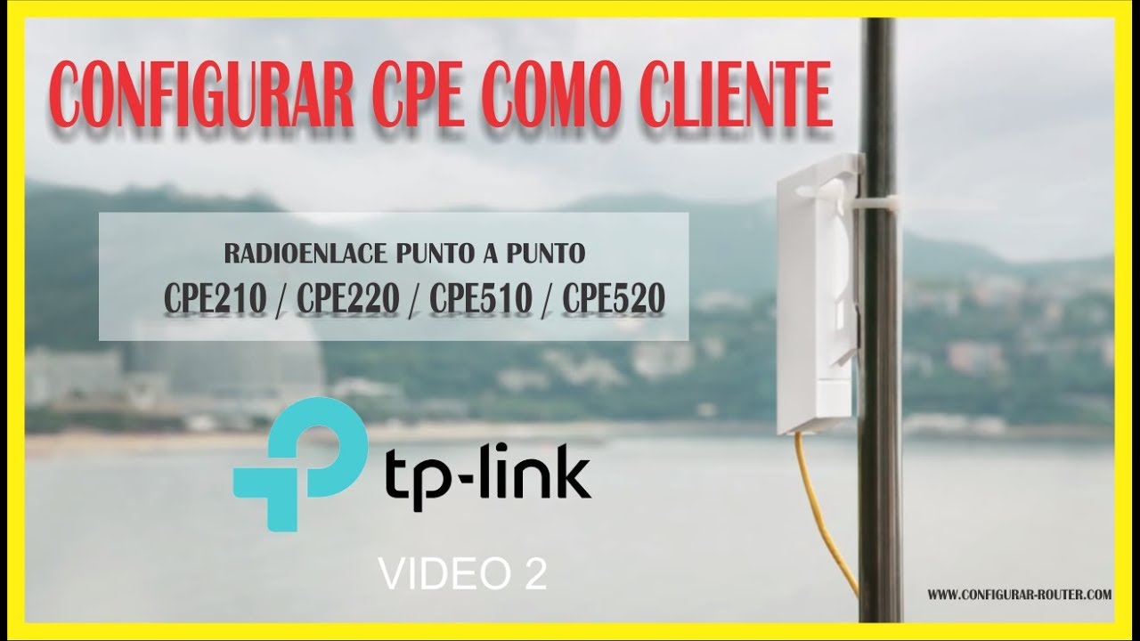Configurar tp link cpe210 - como cliente (radioenlace punto a punto)