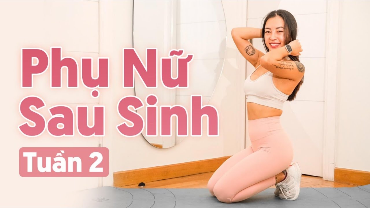 Bài tập phục hồi cho phụ nữ sau sinh tuần 02 | All level