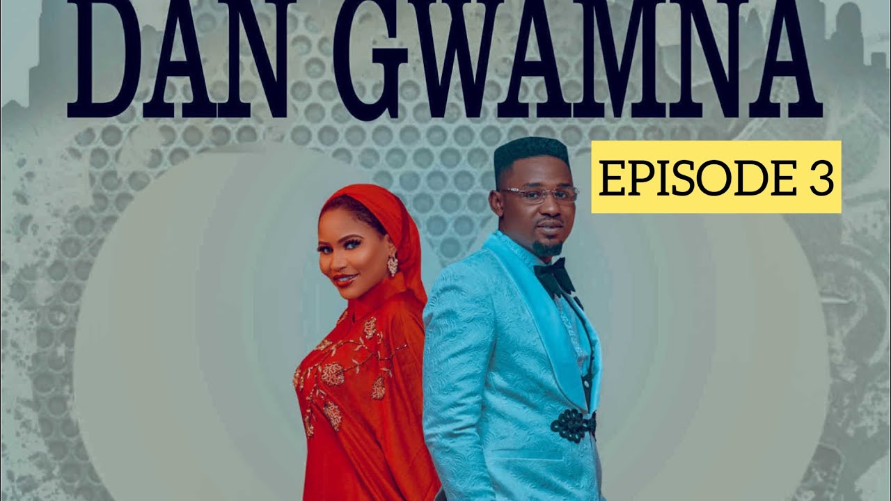 DAN GWAMNA EPISODE (3) FULL HD VIDEO HAUSA LATEST (2023)