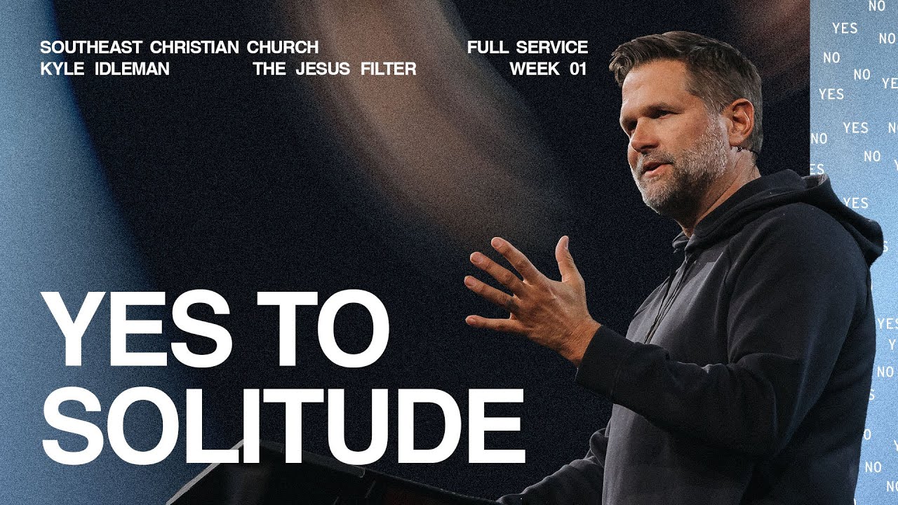 Yes to Solitude | Kyle Idleman