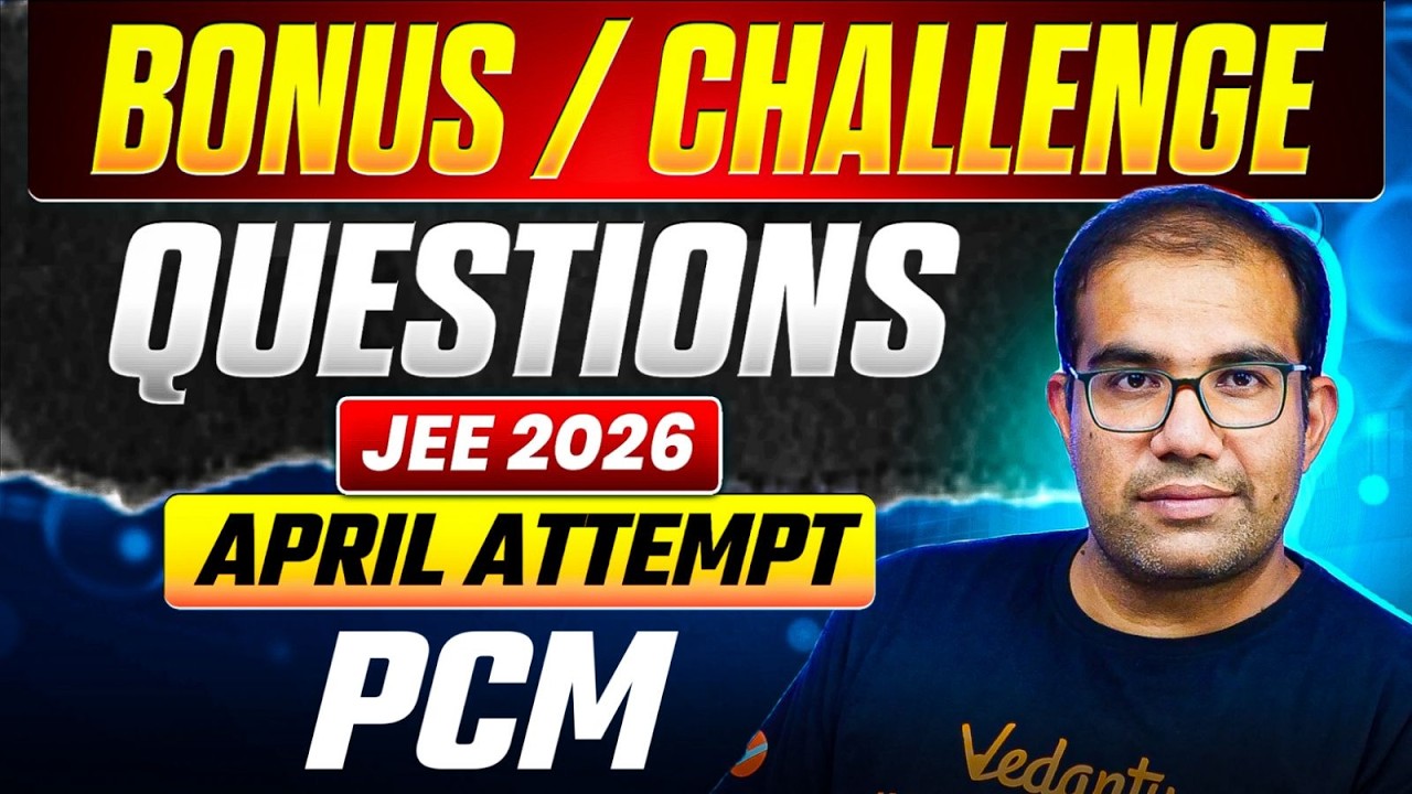 Jee 2026 | Complete PCM List of Bonus & Challenge Questions | Vinay Shur Sir